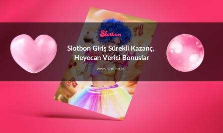 Slotbon Giriş Sürekli Kazanç, Heyecan Verici Bonuslar